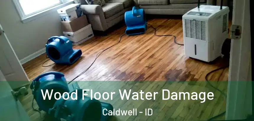  Wood Floor Water Damage Caldwell - ID
